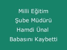İl Milli Eğitim Şube Müdürü Hamdi Ünal'ın Acı Günü