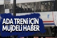 Ada Treni için flaş gelişme 