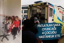 Şaka oyuncağı 4 çocuğu hastanelik etti