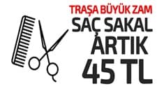 Traşa zam; Saç, sakal kesimi 45 TL oldu