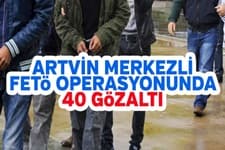 Artvin merkezli FETÖ operasyonu: 40 gözaltı