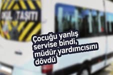 Çocuğu yanlış servise bindi, müdür yardımcısını dövdü