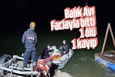 Balık avı faciayla bitti: 1 ölü, 1 kayıp