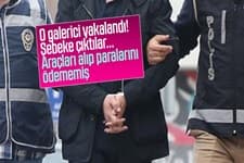 O galerici yakalandı, Araçları alıp paralarını ödememiş