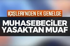 Ek genelge gönderildi; Muhasebeciler yasaktan muaf