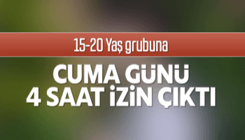 15-20 Yaş grubuna 4 saat izin çıktı