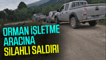 Orman işletme ekiplerine silahlı saldırı