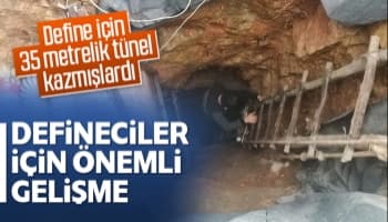 35 metrelik tünel kazan defineciler için yeni gelişme