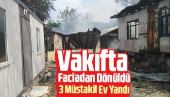 Vakıf'ta 3 müstakil ev yandı
