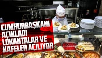 Cumhurbaşkanı açıkladı; Lokanta ve kafeler açılıyor