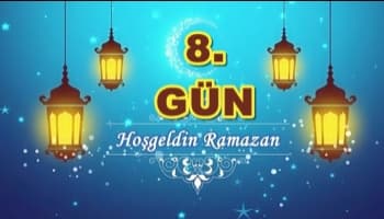 Ramazan Ayına Özel Köşemiz (8.Gün Özel)