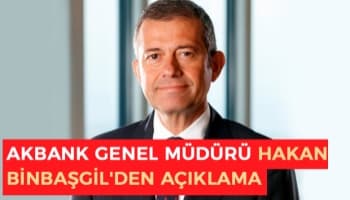 Akbank Genel Müdürü Hakan Binbaşgil'den açıklama