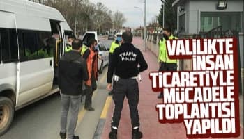 Valilikte İnsan Ticaretiyle Mücadele Toplantısı yapıldı