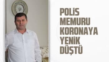 Polis memuru koronaya yenik düştü