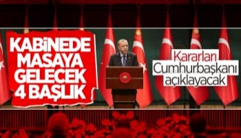 Kabine toplanıyor: Ana gündem maddeleri yüz yüze eğitim