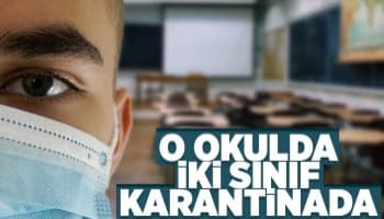 O okulda iki sınıf karantinada