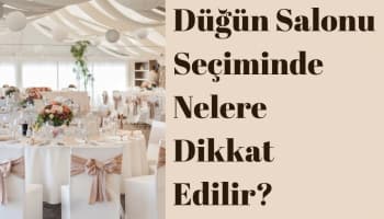 Düğün Salonu Seçiminde Nelere Dikkat Edilir?