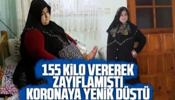 155 kilo veren Sevim Bal koronaya yenik düştü