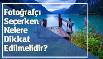 Fotoğrafçı Seçerken Nelere Dikkat Edilmelidir?