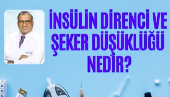 İnsülin Direnci ve Reaktif Hipoglisemi (Şeker Düşüklüğü) Nedir?