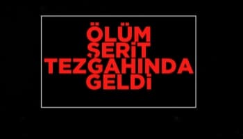 Ölüm şerit tezgahında geldi