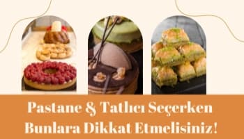 Pastane & Tatlıcı Seçerken Bunlara Dikkat Etmelisiniz!