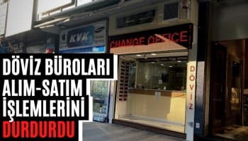 Döviz Büroları Alım-Satım İşlemlerini Durdurdu