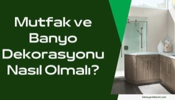 Mutfak ve Banyo Dekorasyonu Nasıl Olmalı?