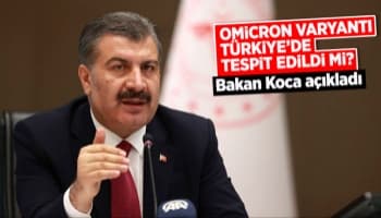 Omicron varyantı Türkiye’de tespit edildi mi? Bakan Koca açıkladı