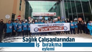 Sağlık çalışanlarından iş bırakma eylemi