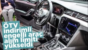 ÖTV indirimli engelli araç alım limiti yükseldi