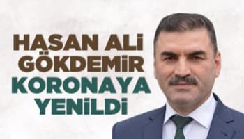 Hasan Ali Gökdemir koronaya yenildi