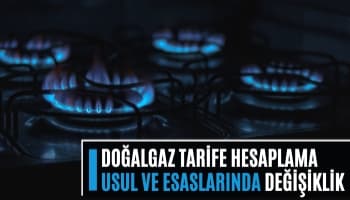 Doğalgaz Tarife Hesaplama Usul ve Esaslarında Değişiklik