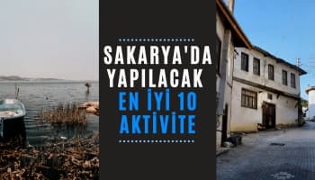 Sakarya'da Yapılacak En İyi 10 Aktivite