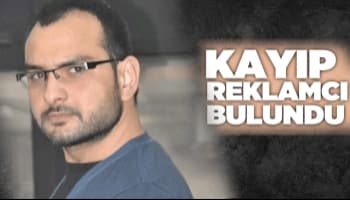 Kayıp reklamcı ortaya çıktı