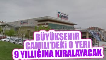 Büyükşehir Camili'deki yeri 9 yıllığına kiralayacak