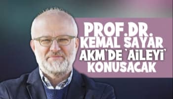 Prof. Dr. Kemal Sayar AKM’de ‘aileyi’ konuşacak