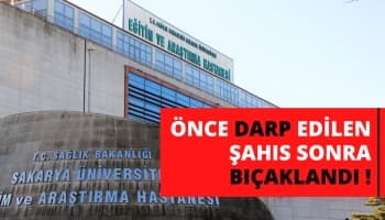 Önce darp edilen şahıs sonra bıçaklandı!