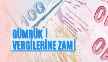 Gümrük Vergisi Zammı Resmi Gazete' de Yayımlandı