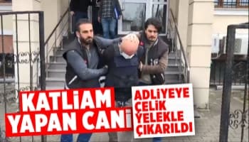 Katliam yapan cani kardeş çelik yelekle adliyeye çıkarıldı