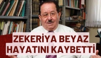Zekeriya Beyaz Hayatını Kaybetti