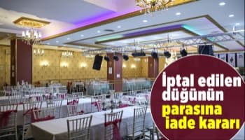 İptal edilen düğün için parası iadesi yapılacak