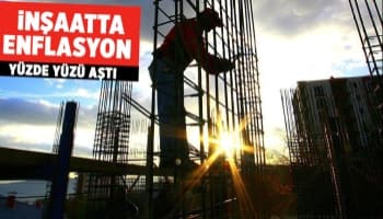 İnşaat maliyetlerinde enflasyon yüzde 100'ü aştı