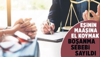 Yargıtay 2. Hukuk Dairesi: Eşin maaşına el koymak boşanma sebebi