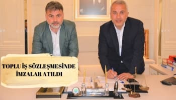Toplu iş sözleşmesinde imzalar atıldı