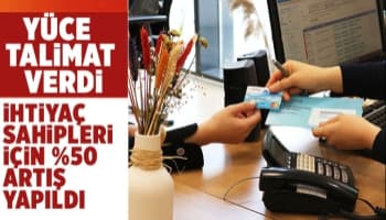 İhtiyaç sahipleri için %50 artış yapıldı