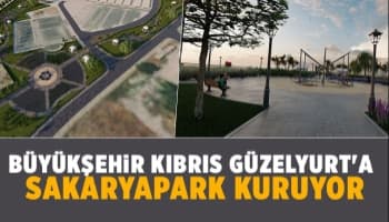 Kıbrıs Güzelyurt’a Sakaryapark kuruluyor