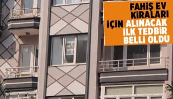 Fahiş ev kiraları için ilk tedbir belli oldu