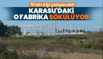 Karasu'daki o fabrika sökülüyor