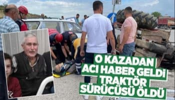 Traktör sürücüsü kurtarılamadı